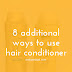 8 Additional Ways to Use Hair Conditioner