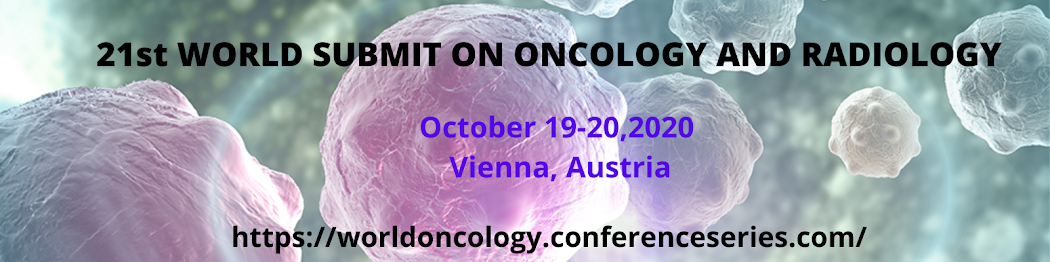 21st World Submit on  Oncology and Radiology October 19-20, 2020 Vienna, Austria