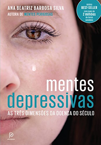 Mentes depressivas - As três dimensões da doença do século Ana Beatriz Barbosa Silva