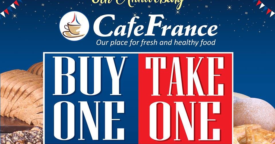 Manila Shopper: CafeFrance 6th Anniversary Buy1 Take1 Promo: Jan 2017