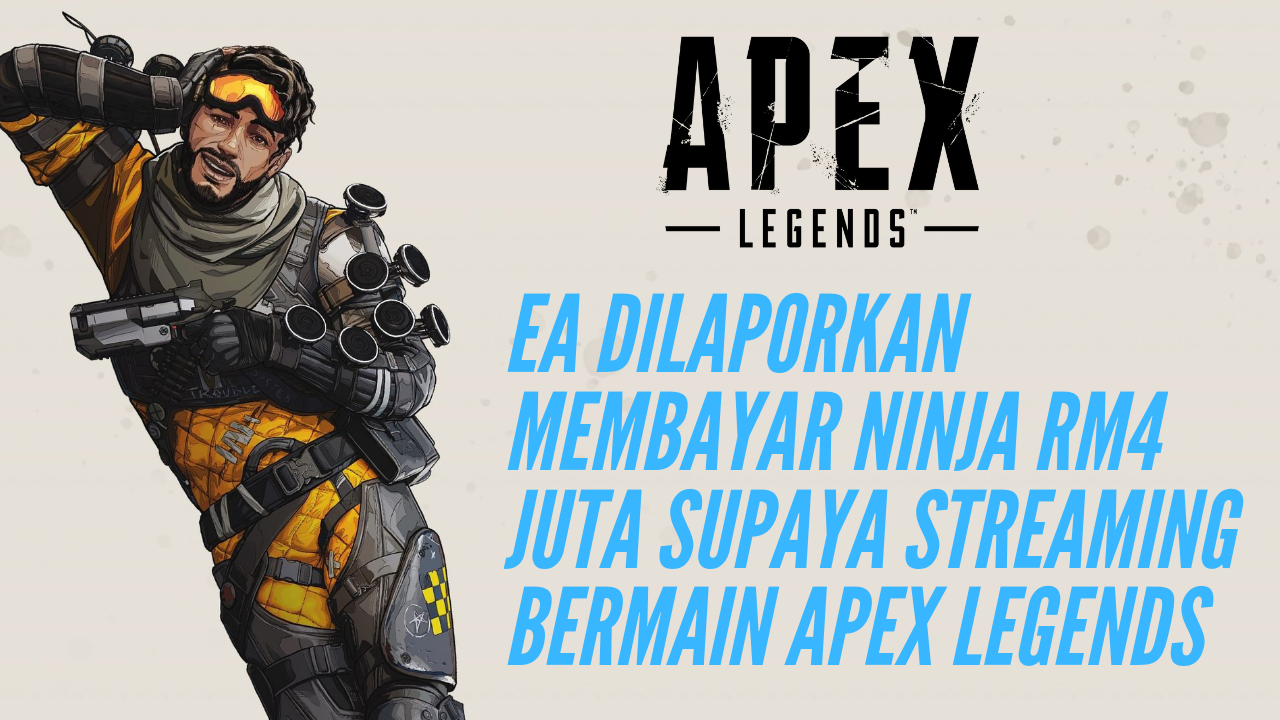 EA Dilaporkan Membayar Ninja RM4 Juta Supaya Streaming Bermain Apex Legends