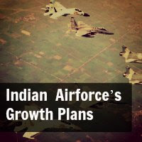 Indian  Airforce’s Growth Plans
