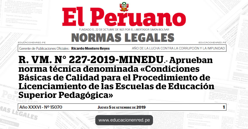 R. VM. N° 227-2019-MINEDU - Aprueban norma técnica denominada «Condiciones Básicas de Calidad para el Procedimiento de Licenciamiento de las Escuelas de Educación Superior Pedagógica» R. VM. N° 227-2019-MINEDU - Aprueban norma técnica denominada «Condiciones Básicas de Calidad para el Procedimiento de Licenciamiento de las Escuelas de Educación Superior Pedagógica»