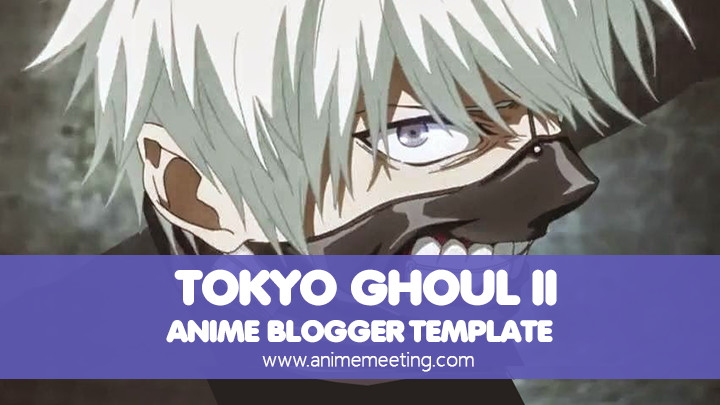 anime blogger template Tokyo Ghoul 2