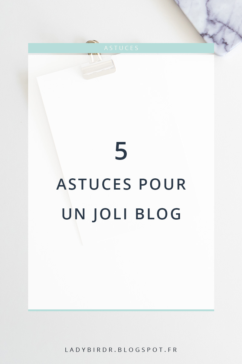 5 astuces pour un joli blog Blogger . Lady Bird Red || http://ladybirdr.blogspot.fr/ 5 astuces pour un joli blog Blogger