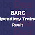 BARC Stipendiary Trainee Result 2017 UDC Merit List, Cutoff Marks