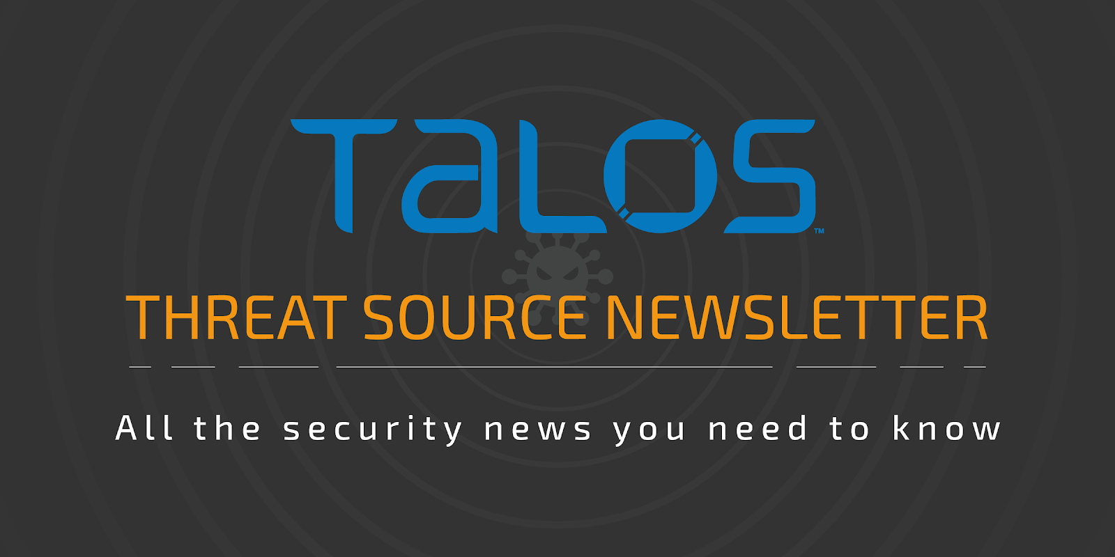 Talos Threatsource Newsletters Cisco Talos Intelligence Group