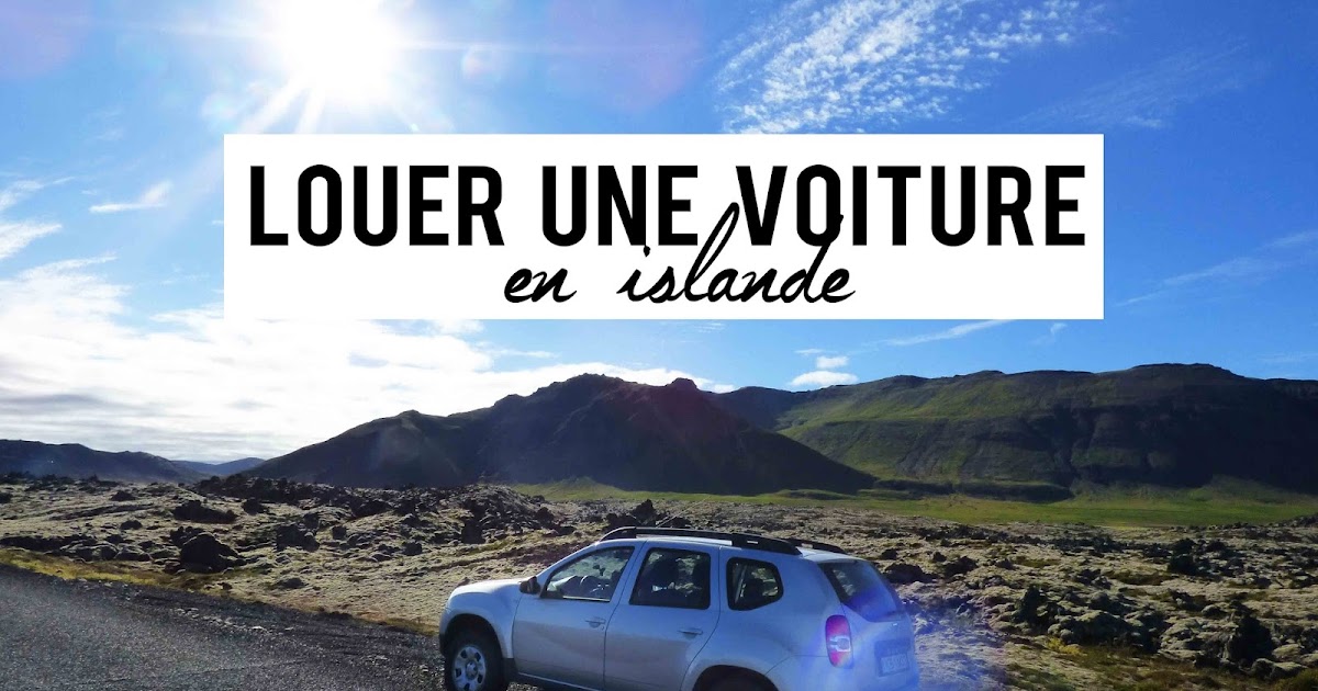 mes conseils pour louer une voiture en islande (en été) - my travel