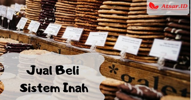 Hukum Jual Beli Sistem Inah Disertai Contoh Kasus