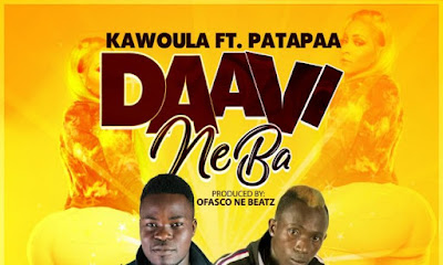 Kawoula – Daavi Neba lyrics ft Patapaa