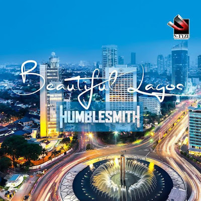 ss Humblesmith Releases New Single, Beautiful Lagos.