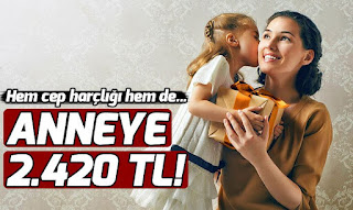 Anneye 2 bin 420 TL! Annelere yapılan ödemeden kimler faydalanabilir