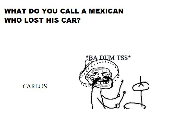 What Do You Call A Mexican Who Lost His Car - Carlos - Jokes BaDumTss