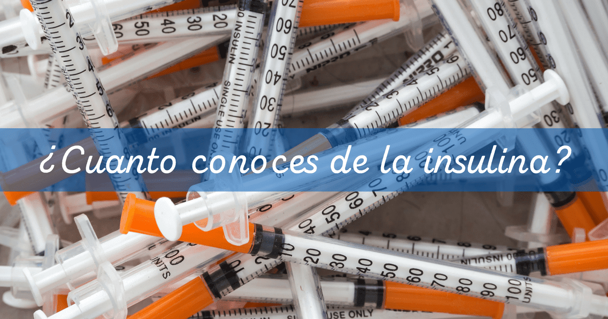 ¿Cuanto sabes de la insulina? Bienestar Natural Y Salud ¿Cuanto sabes de la insulina? Bienestar Natural Y Salud