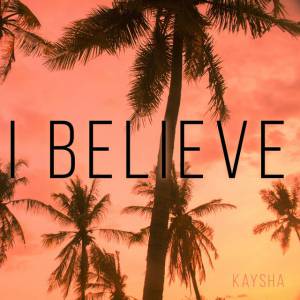 (Kizomba) Kaysha - I Believe (2018)