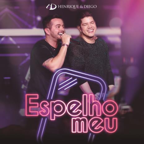 Henrique & Diego lança o single "Espelho Meu", acompanhado de vídeo ao vivo Henrique & Diego lança o single "Espelho Meu", acompanhado de vídeo ao vivo