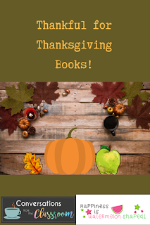 http://www.conversationsfromtheclassroom.com/2018/11/new-thanksgiving-titles-to-check-out-now.html