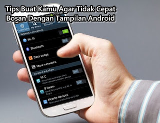 Tips Agar Selalu Tidak Bosan dg Tampilan Android