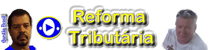 Reforma Tributária | Gilson Caroço | L