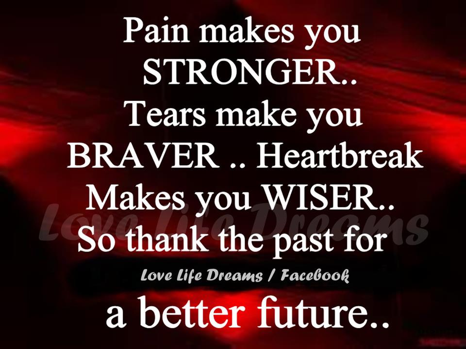 love life dreams pain makes you stronger