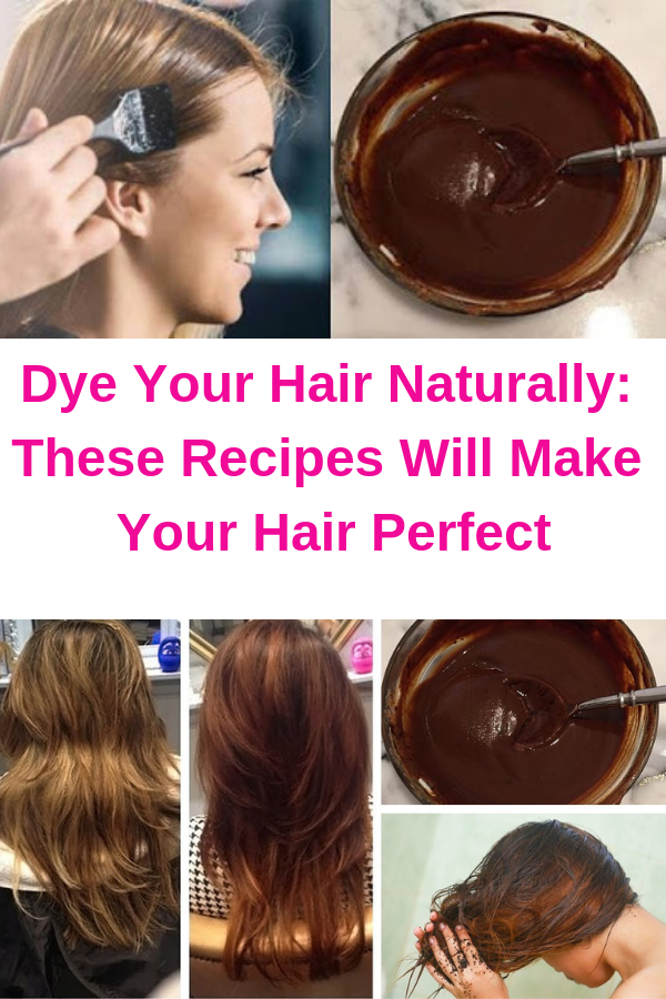 Dye Your Hair Naturally These Recipes Will Make Your Hair Perfect