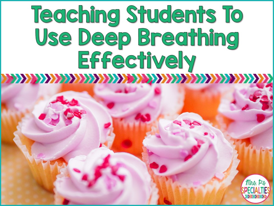 Teaching Students How To Use Deep Breathing Effectively Mrs. P's Specialties!