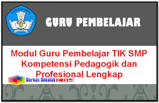 Modul Guru Pembelajar TIK SMP Kompetensi Pedagogik dan Profesional Lengkap Modul Guru Pembelajar TIK SMP Kompetensi Pedagogik dan Profesional Lengkap