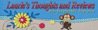 Laurie's Non-paranormal Thoughts and Reviews