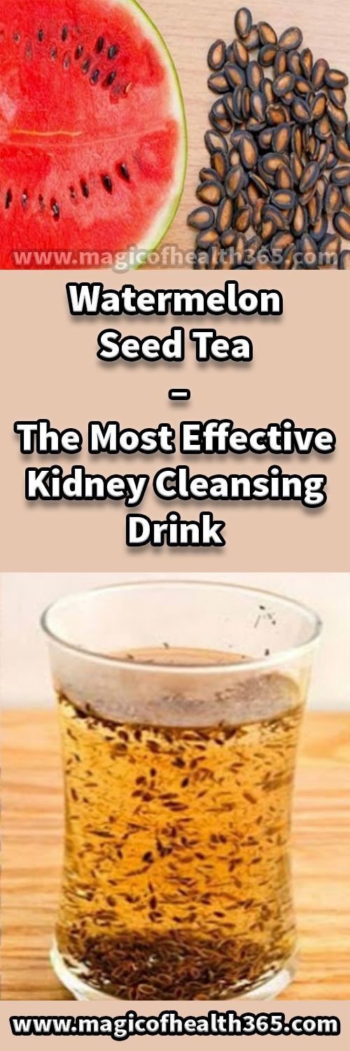 WATERMELON SEED TEA THE MOST EFFECTIVE KIDNEY CLEANSING DRINK