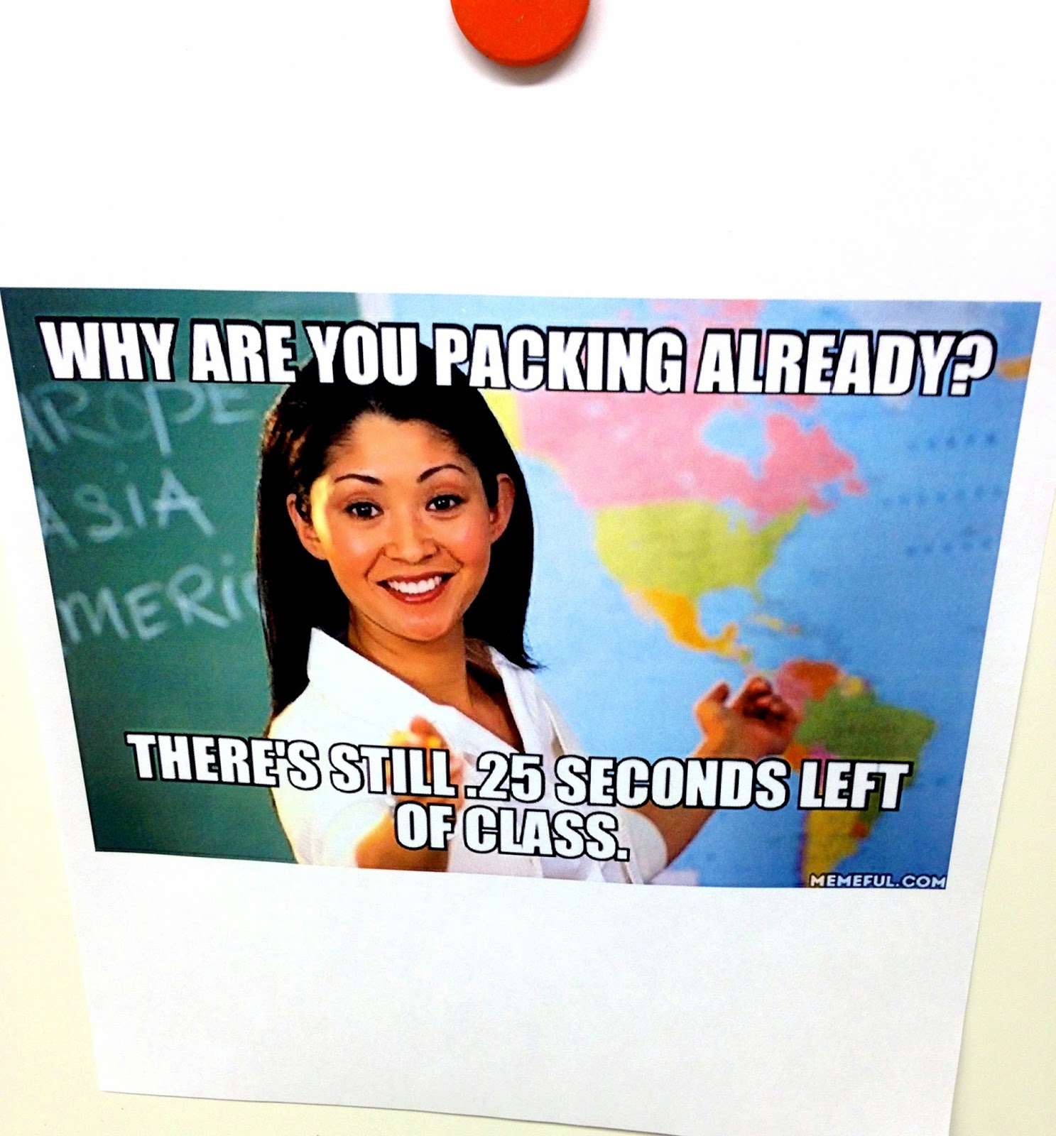 Why are you packing up already? Classroom humor