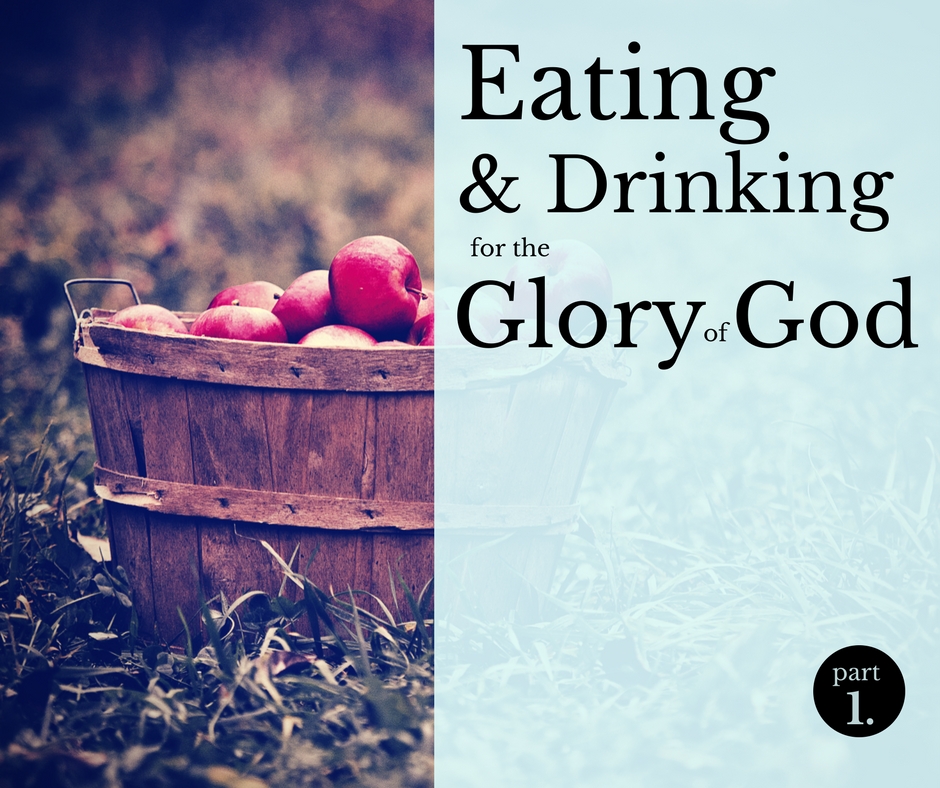 Strengthened by the Word Eating and Drinking for the Glory of God