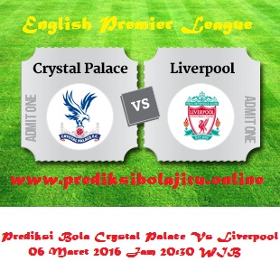 Prediksi Bola Crystal Palace Vs Liverpool 06 Maret 2016 