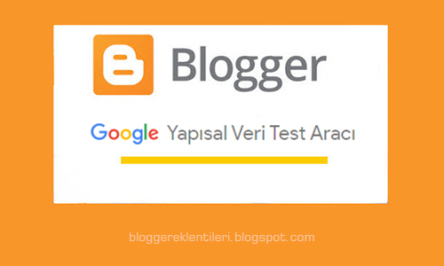 Google Yapısal Veri test Aracı ile Blogger SEO Ayarları Google Yapısal Veri test Aracı ile Blogger SEO Ayarları