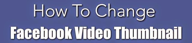 How To Change Facebook Video Thumbnail : eAskme