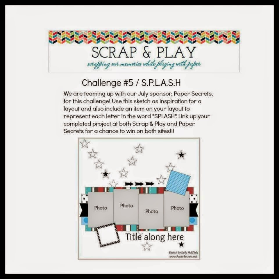 http://scrapandplaychallenges.blogspot.ca/2014/07/scrap-play-challenge-5.html