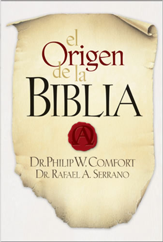 Philip W. Comfort y Rafael A. Serrano-El Origen De La Biblia-