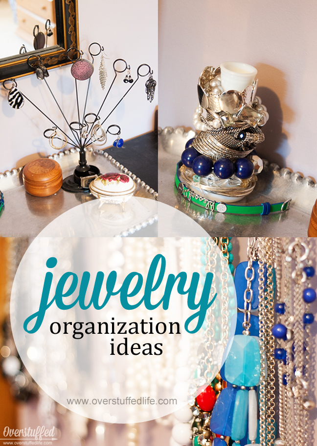 Jewelry Organization Ideas Overstuffed