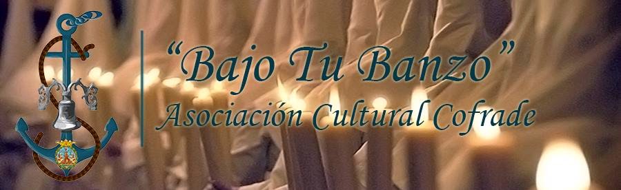 "Bajo Tu Banzo".- Asociación Cultural Cofrade
