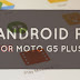 Andoid P for Moto G5 Plus