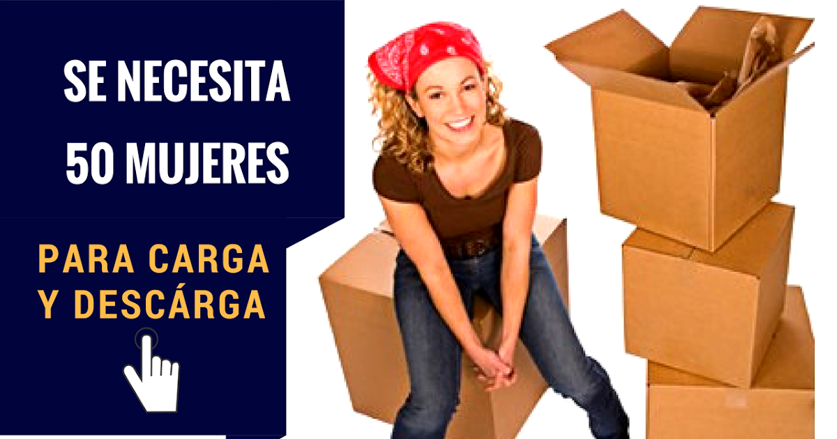SE NECESITA 50 MUJERES PARA TRABAJO RUBRO CARGA Y DESCÁRGA Ofertas de SE NECESITA 50 MUJERES PARA TRABAJO RUBRO CARGA Y DESCÁRGA Ofertas de