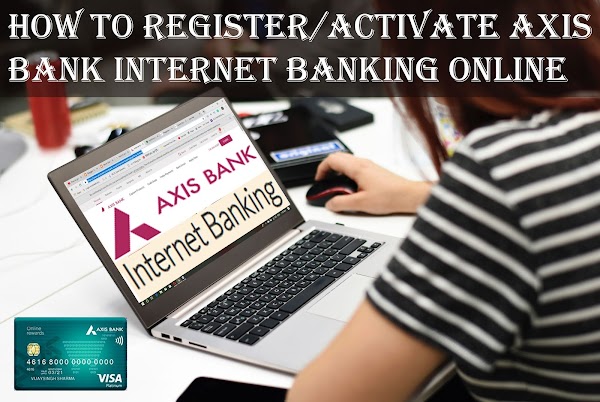 How to register Axis Bank Internet Banking Online How to register Axis Bank Internet Banking Online