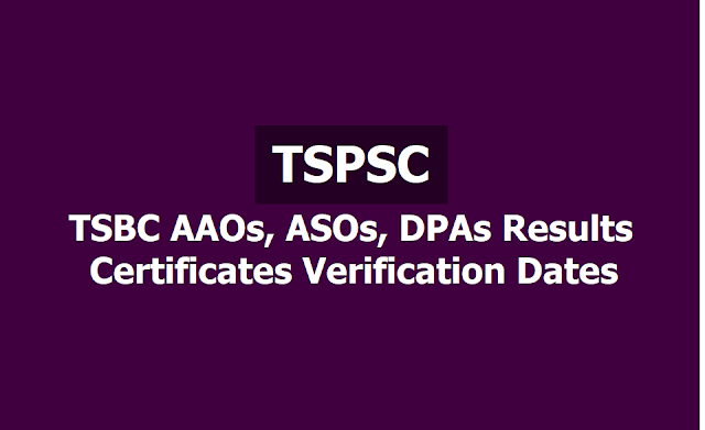 TSPSC TSBC AAOs, ASOs, DPAs Results and Certificates Verification Dates 2019 are released TSPSC TSBC AAOs, ASOs, DPAs Results and Certificates Verification Dates 2019 are released
