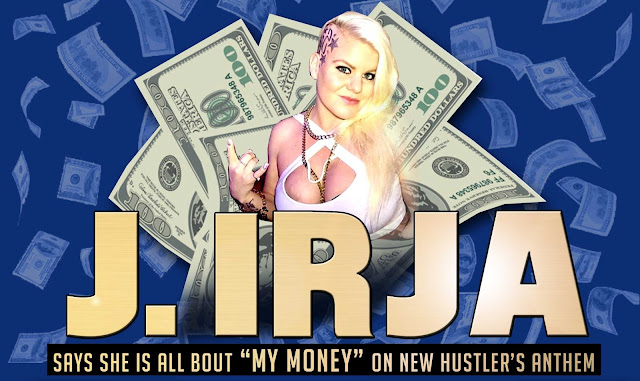 J. IRJA SAYS SHE IS ALL BOUT “MY MONEY” ON NEW HUSTLER’S ANTHEM