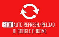 mematikan auto refresh tab google chrome