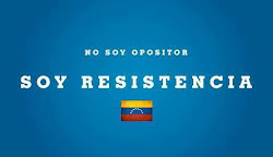 No soy opositor soy resistencia