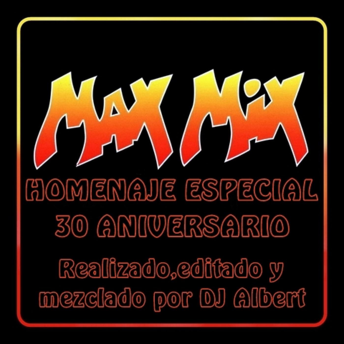 MIXES Y MEGAMIXES MAX MIX HOMENAJE 30 ANIVERSARIO by DJ Albert
