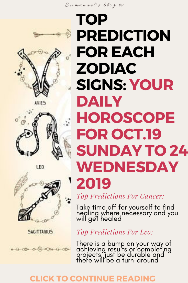 Top Prediction For Each Zodiac Signs: Your Daily Horoscope For Oct.19 Sunday To 24 Wednesday 2019