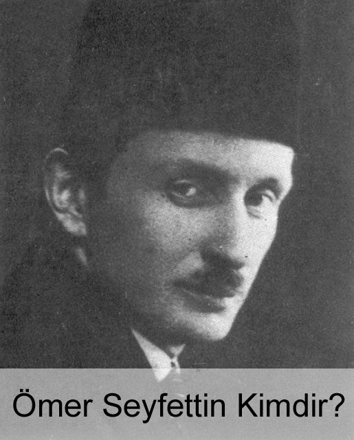 Ömer Seyfettin Kimdir? Ömer Seyfettin Kimdir?