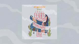 Lirik Lagu Ingin Lekas Memelukmu Lagi - D'Masiv Feat Pusakata