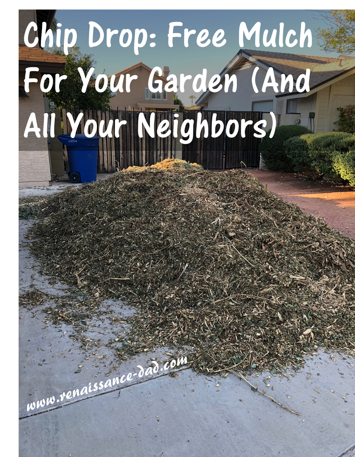 Renaissance Dad Chip Drop Free Mulch for Your Garden (And All Your